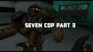 Half life shenanigans part 3 (seven cop)