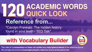 120 Academic Words Quick Look Ref from "The hidden history found in your teeth | TED Talk"