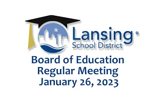 Lansing School District Board of Education Meeting 1-26-23 LIVE