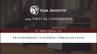 Transforming Suffering Through Faith – Fr. Robert Spitzer at the Napa Institute Summer Conference