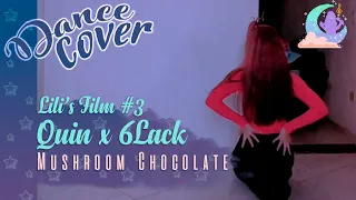 (LILI's FILM #3) QUIN, 6LACK - Mushroom Chocolate DANCE COVER | A.SMILE