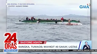 Bangka, tumaob; mahigit 40 sakay, ligtas | 24 Oras Weekend