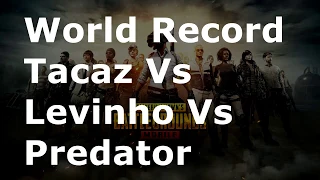 World Record Kills Pubg Mobile   Tacaz Vs Predator Vs Levinho   Best Pubg Players