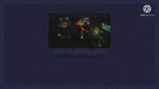 • fists of shining gold ~ the chipmunks & chipettes (slowed + reverb) •