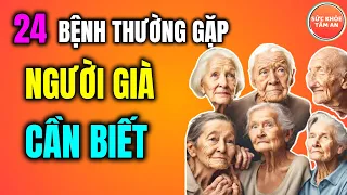 24 BỆNH THƯỜNG GẶP Ở NGƯỜI CAO TUỔI CẦN BIẾT ĐỂ PHÒNG TRÁNH