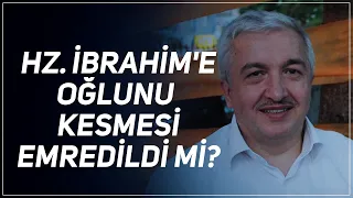 Hz. İbrahim'e oğlunu kesmesi emredildi mi? - Prof.Dr. Mehmet Okuyan