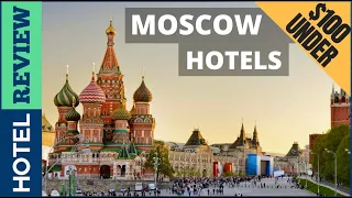 ✅Moscow : Best Hotel In Moscow [Under $100] (2022)