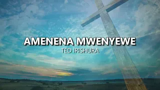 AMENENA MWENYEWE By Ted Irishura (lyrics)