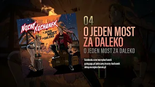 04. Nocny Kochanek - O Jeden Most Za Daleko (Oficjalny Odsłuch Albumu)