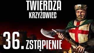 Twierdza Krzyżowiec: Misja 36 Zstąpienie