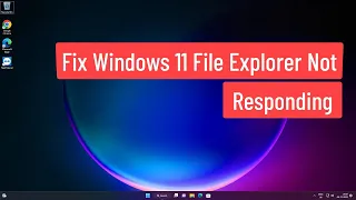 Fix Windows 11 File Explorer Not Responding