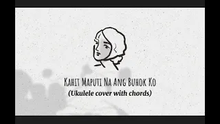 Kahit Maputi Na Ang Buhok Ko (Ukulele Cover with Chords)