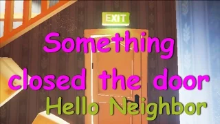 Hello Neighbor Alpha 1 баги дверь никто не закрывал + остановка соседа