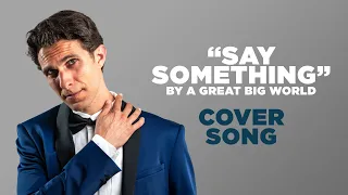 "Say Something" - A Great Big World & Christina Aguilera | Cover Song