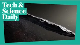 Mystery of Oumuamua ‘alien spaceship’ solved ...Tech & Science Daily podcast