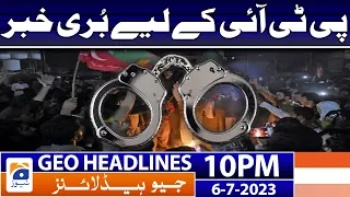 Geo News Headlines 10 PM - 𝐁𝐚𝐝 𝐍𝐞𝐰𝐬 𝐟𝐨𝐫 𝐏𝐓𝐈 | 6 July 2023