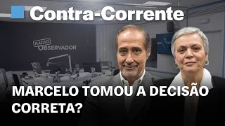 Marcelo tomou a decisão correta? || Contra-Corrente na Rádio Observador