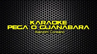 KARAOKE: Pega o Guanabara (Alanzim Coreano)