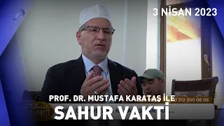 Prof. Dr. Mustafa Karataş ile Sahur Vakti - 3 Nisan 2023