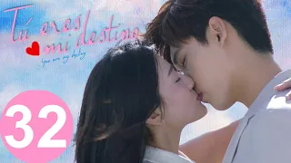 【ESP SUB】 Tú Eres mi Destino  ♥ EPISODIO 32 ( YOU ARE MY DESTINY)