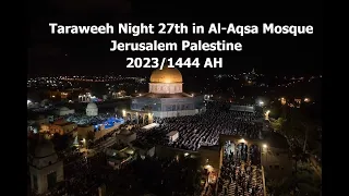 Night 27: Masjid Al-Aqsa, Jerusalem Taraweeh - Ramadan 1444/2023