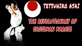 The revolutionary of shotokan | Tetsuhiko Asai | ( tribute )