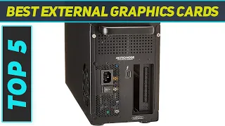 Top 5 Best External Graphics Cards in 2023