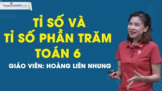 Tỉ số và tỉ số phần trăm – Môn Toán lớp 6 – Sách Chân trời sáng tạo – Cô Hoàng Liên Nhung