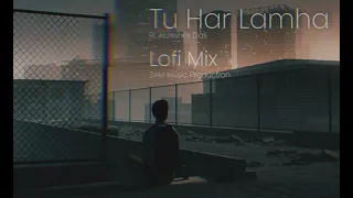 Tu Har Lamha (Lofi Mix) - Ft. Abhishek Das | 3AM Music Production