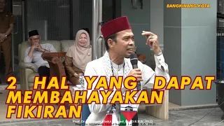 2 Hal Yang Dapat Membahayakan Fikiran | Bangkinang Kota | Ustadz Abdul Somad