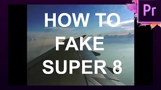 How To Fake Super 8 Film In Premiere Pro