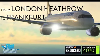 MSFS 2020 - SUNNY London Heathrow Flight to SCENIC Frankfurt - Ryzen 7 5800x3D + RTX 4070