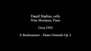 Daniil Shafran, Cello - Danse Orientale, op.2  S. Rachmaninov