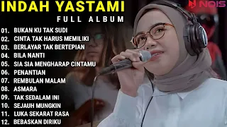 INDAH YASTAMI FULL ALBUM - BUKAN KU TAK SUDI - CINTA TAK HARUS MEMILIKI | COVER AKUSTIK TERBAIK 2023