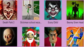 Santa Baldi,Death Park 2,Stickman School,Scary Child,Siren Head Branny,Scary Teacher,Baby In Yellow