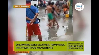 Balitang Amianan: Dalawang bata sa Apalit, Pampanga, patay matapos makuryente