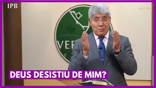 DEUS DESISTIU DE MIM? - Hernandes Dias Lopes