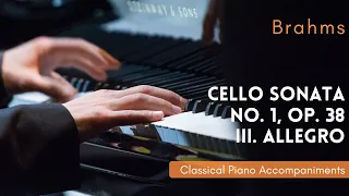 Brahms: Cello Sonata No. 1, Op. 38 (III. Allegro) [Piano Accompaniment]