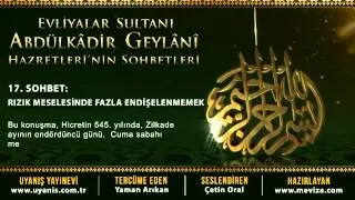 Abdülkadir Geylani Hazretleri'nin Sohbetleri   17 Sohbet  Rızık Meselesinde Fazla Endişelenmemek