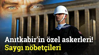 Anıtkabir'in Özel Askerleri: Saygı Nöbetçileri