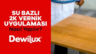 Su Bazlı 2K Vernik Uygulaması Nasıl Yapılır? - Dewilux Mobilya Boyaları Uygulama Videoları