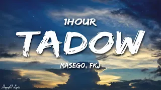 Masego, FKJ - Tadow (Lyrics) [1HOUR]