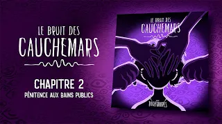 Le Bruit des Cauchemars – Chapitre 2 : Pénitence aux Bains Publics