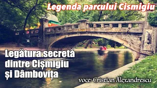 Legătura secretă dintre Cișmigiu și Dâmbovița * Legenda parcului Cismigiu