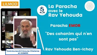 Rav Ben Ichay- Paracha EMOR "Des cohanim qui n'en sont pas"- 17.05.24