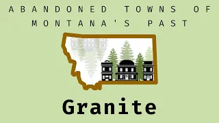 Abandoned Towns of Montana's Past: Granite, Montana