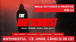 Masa rotundă a profeției biblice: Antihristul - Ce, unde, când și de ce?