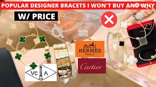 10 POPULAR DESIGNER BRACELETS I WON'T BUY AND WHY | VCA, Cartier love bracelet, JUC, Hermes etc