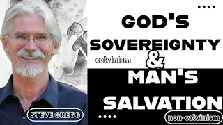 The Distinctives of Calvinism & Non Calvinism - Steve Gregg Pt 1 God's Sovereignty & Man's Salvation