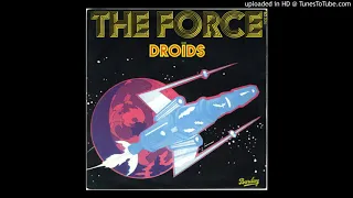 DROIDS - THE FORCE ( DON YOU HAVE THE FORCE 1977 )